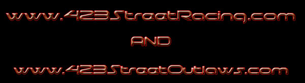 Welcome to www.423StreetOutlaws.com and www.423.StreetRacing.com